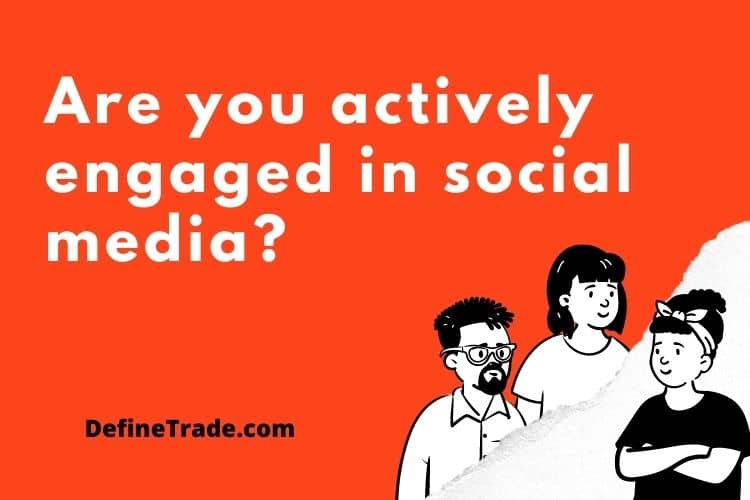 Are you actively engaged in social media