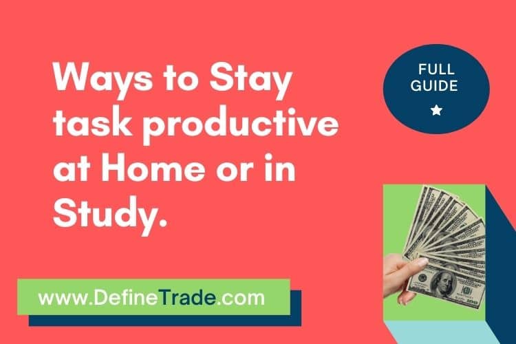 Ways to Stay task productive at Home or in Study.