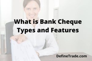 Define Cheque In Law And Its Types With Features - Define Trade