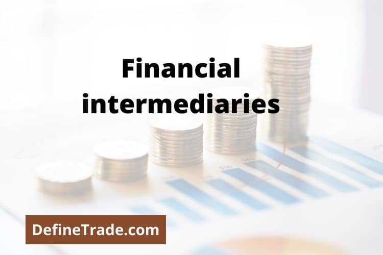 Financial intermediaries Definition Types and Importance