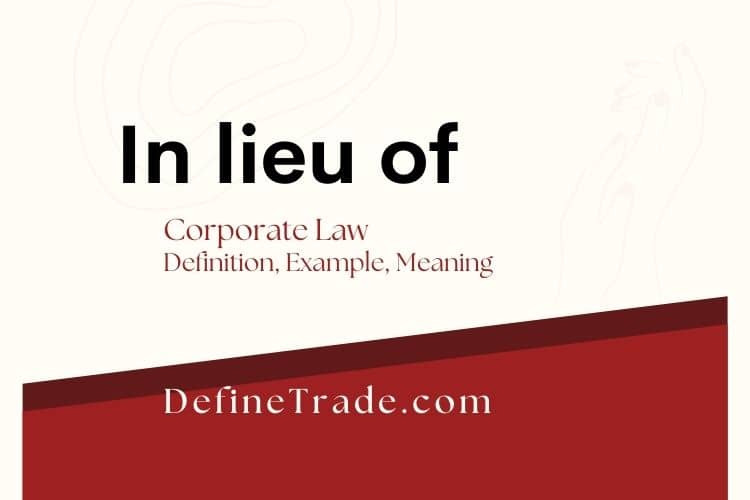 Define in lieu of in Legal business with meaning synonyms