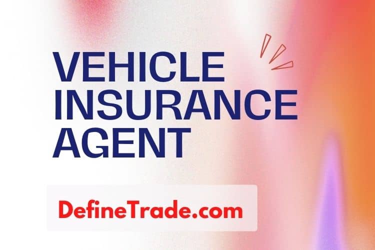 How a Vehicle Insurance Agent Helps You Choose the Right Policy?