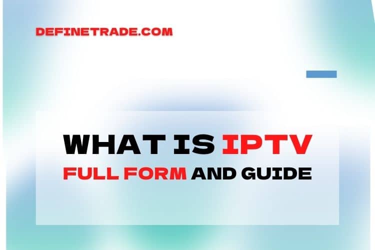 What Is IPTV full form Guide 2022