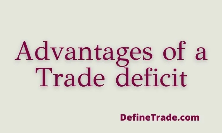 Advantages of a Trade deficit
