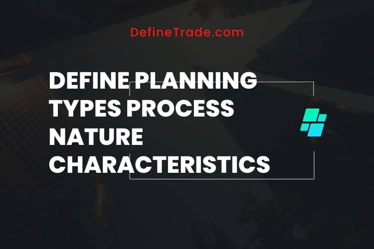 Define Planning Types Process Nature Characteristics