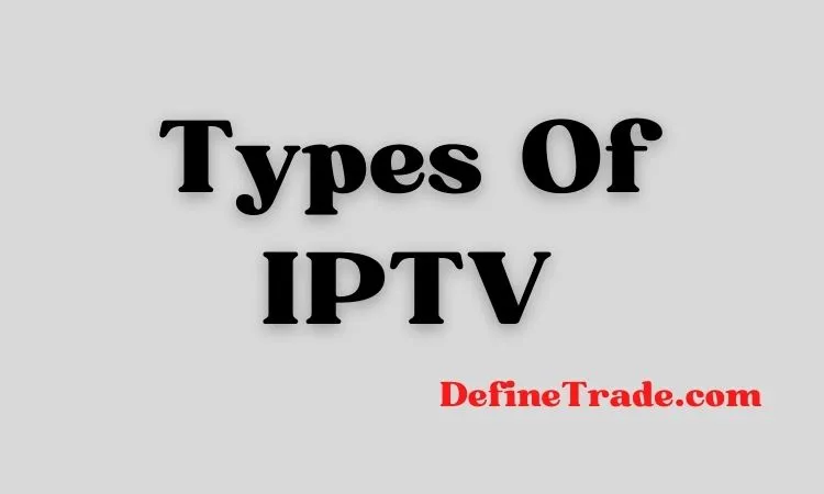 Types Of IPTV