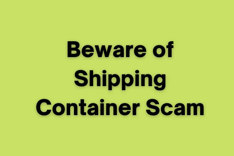 Beware of Shipping Container Scam
