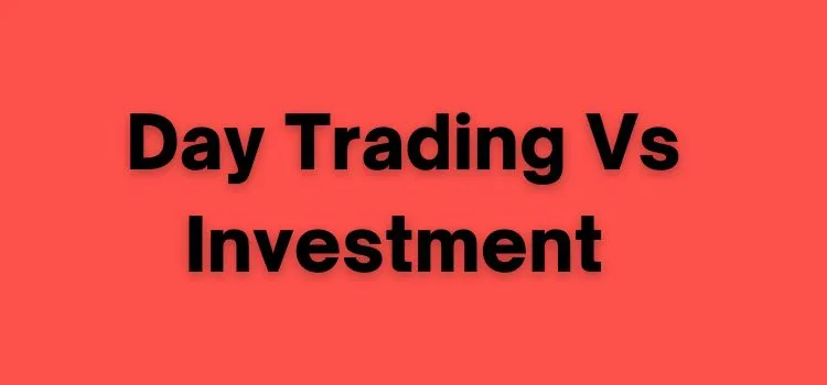 Day Trading vs Investment 