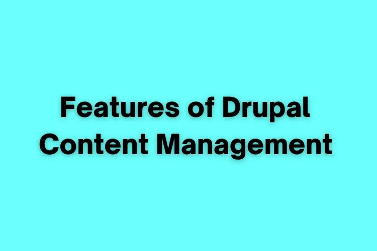 Features of Drupal Content Management 