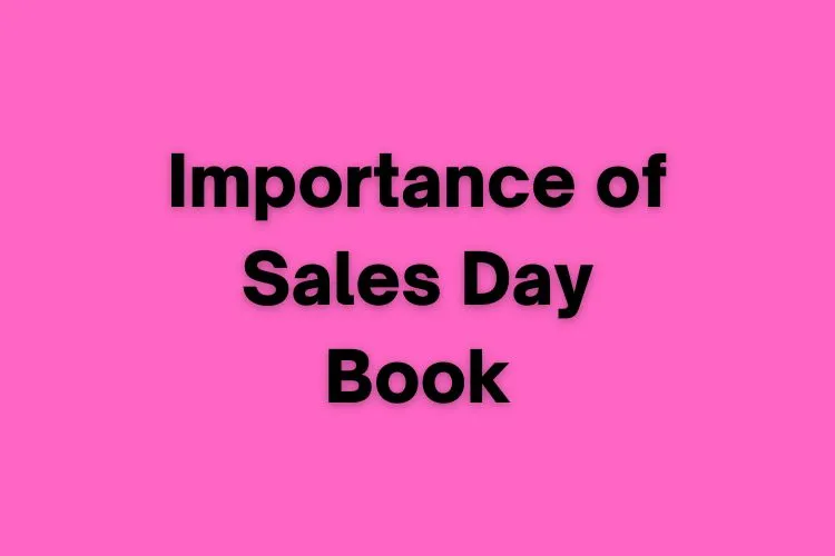 Importance of Sales Day Book