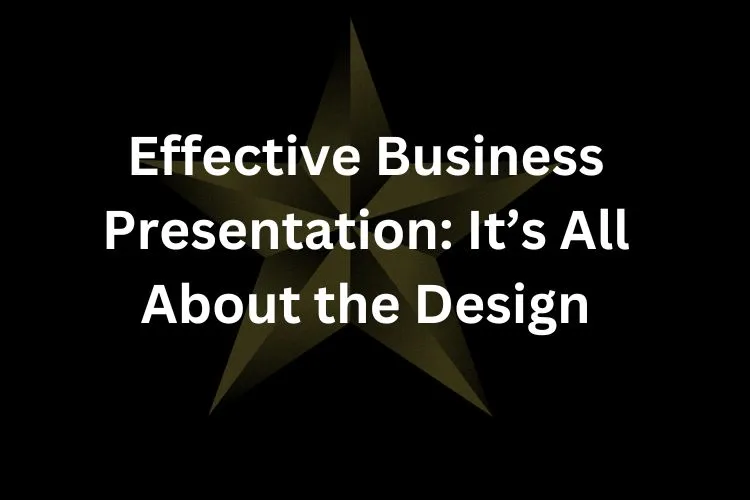 Effective Business Presentation: It’s All About the Design