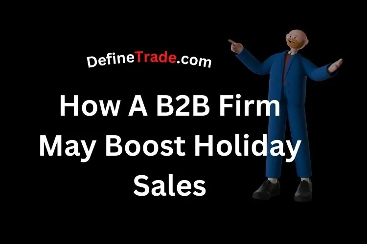 How A B2B Firm May Boost Holiday Sales