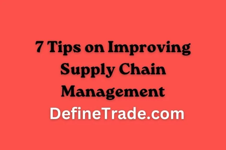 7 Tips on Improving Supply Chain Management