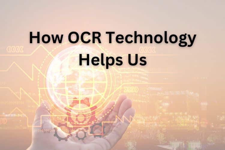 How OCR Technology Helps Us